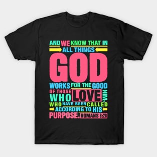 Romans 8:28 In All Things God Works For The Good Of Those Who Love Him T-Shirt